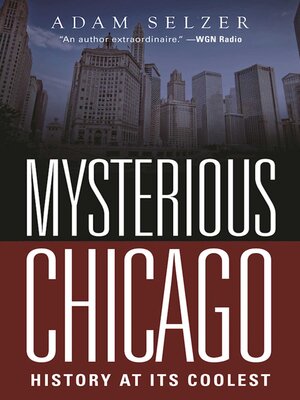 cover image of Mysterious Chicago: History at Its Coolest